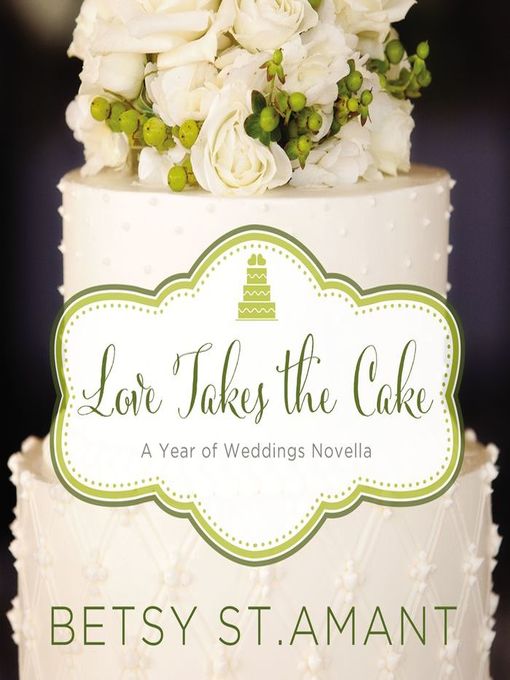 Title details for Love Takes the Cake by Betsy St. Amant - Available